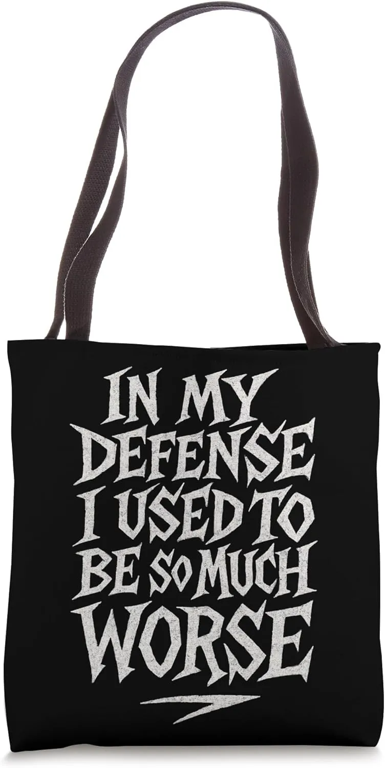 In My Defense I Used To Be Much Worse Tote Bag